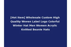 [Hot Item] Wholesale Custom High Quality Woven Label Logo Colorful Winter Hat Men Women Acrylic Knitted Beanie Hats