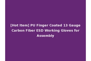 [Hot Item] PU Finger Coated 13 Gauge Carbon Fiber ESD Working Gloves for Assembly