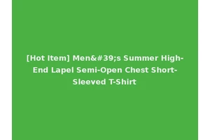 [Hot Item] Men's Summer High-End Lapel Semi-Open Chest Short-Sleeved T-Shirt