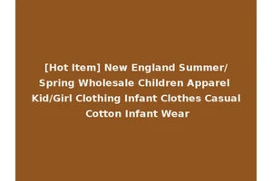 [Hot Item] New England Summer/Spring Wholesale Children Apparel Kid/Girl Clothing Infant Clothes Casual Cotton Infant Wear