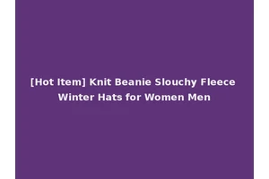 [Hot Item] Knit Beanie Slouchy Fleece Winter Hats for Women Men