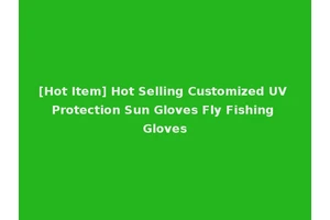 [Hot Item] Hot Selling Customized UV Protection Sun Gloves Fly Fishing Gloves