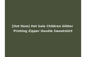 [Hot Item] Hot Sale Children Glitter Printing Zipper Hoodie Sweatshirt