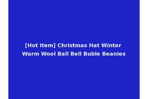 [Hot Item] Christmas Hat Winter Warm Wool Ball Bell Buble Beanies