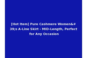 [Hot Item] Pure Cashmere Women's A-Line Skirt - MID-Length, Perfect for Any Occasion