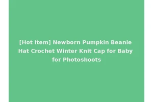 [Hot Item] Newborn Pumpkin Beanie Hat Crochet Winter Knit Cap for Baby for Photoshoots