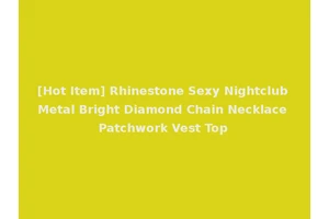 [Hot Item] Rhinestone Sexy Nightclub Metal Bright Diamond Chain Necklace Patchwork Vest Top
