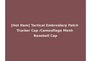 [Hot Item] Tactical Embroidery Patch Trucker Cap /Camouflage Mesh Baseball Cap