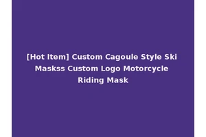 [Hot Item] Custom Cagoule Style Ski Maskss Custom Logo Motorcycle Riding Mask