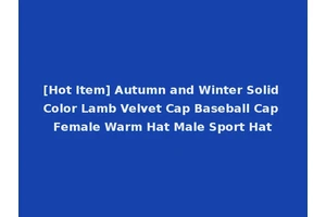 [Hot Item] Autumn and Winter Solid Color Lamb Velvet Cap Baseball Cap Female Warm Hat Male Sport Hat