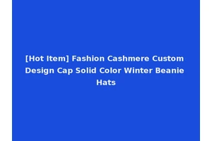 [Hot Item] Fashion Cashmere Custom Design Cap Solid Color Winter Beanie Hats