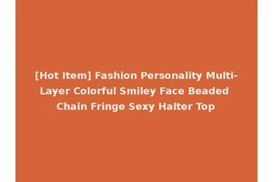 [Hot Item] Fashion Personality Multi-Layer Colorful Smiley Face Beaded Chain Fringe Sexy Halter Top
