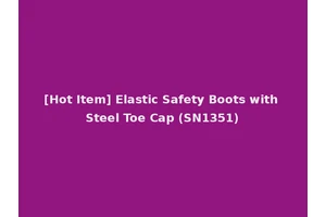 [Hot Item] Elastic Safety Boots with Steel Toe Cap (SN1351)