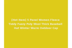 [Hot Item] 5 Panel Women Fleece Tiddy Fuzzy Poly Wool Thick Baseball Hat Winter Warm Outdoor Cap