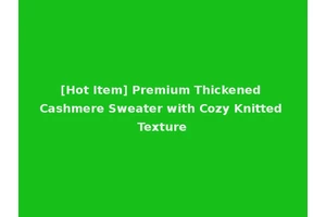 [Hot Item] Premium Thickened Cashmere Sweater with Cozy Knitted Texture