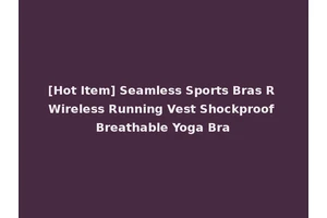 [Hot Item] Seamless Sports Bras R Wireless Running Vest Shockproof Breathable Yoga Bra