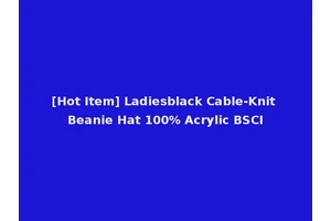 [Hot Item] Ladiesblack Cable-Knit Beanie Hat 100% Acrylic BSCI