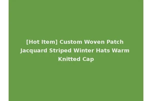 [Hot Item] Custom Woven Patch Jacquard Striped Winter Hats Warm Knitted Cap