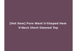 [Hot Item] Pure Want U-Shaped Hem V-Neck Short Sleeved Top