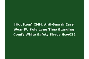 [Hot Item] CMH, Anti-Smash Easy Wear PU Sole Long Time Standing Comfy White Safety Shoes Hsw012