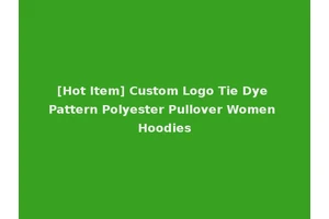 [Hot Item] Custom Logo Tie Dye Pattern Polyester Pullover Women Hoodies