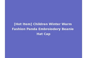[Hot Item] Children Winter Warm Fashion Panda Embroiodery Beanie Hat Cap