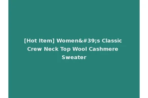 [Hot Item] Women's Classic Crew Neck Top Wool Cashmere Sweater