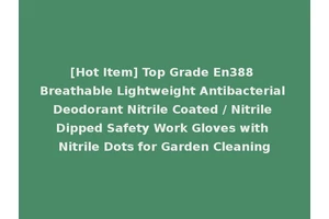 [Hot Item] Top Grade En388 Breathable Lightweight Antibacterial Deodorant Nitrile Coated / Nitrile Dipped Safety Work Gloves with Nitrile Dots for Garden Cleaning