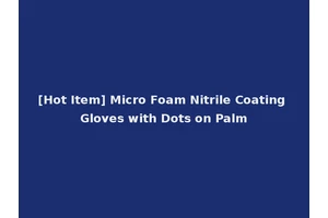 [Hot Item] Micro Foam Nitrile Coating Gloves with Dots on Palm