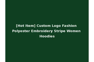 [Hot Item] Custom Logo Fashion Polyester Embroidery Stripe Women Hoodies