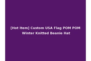 [Hot Item] Custom USA Flag POM POM Winter Knitted Beanie Hat