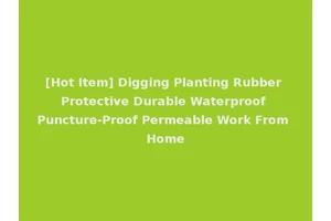 [Hot Item] Digging Planting Rubber Protective Durable Waterproof Puncture-Proof Permeable Work From Home