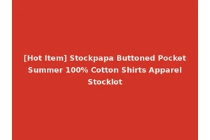 [Hot Item] Stockpapa Buttoned Pocket Summer 100% Cotton Shirts Apparel Stocklot