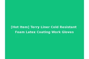 [Hot Item] Terry Liner Cold Resistant Foam Latex Coating Work Gloves
