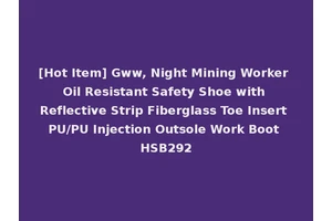 [Hot Item] Gww, Night Mining Worker Oil Resistant Safety Shoe with Reflective Strip Fiberglass Toe Insert PU/PU Injection Outsole Work Boot HSB292