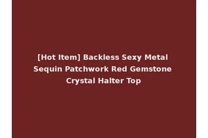 [Hot Item] Backless Sexy Metal Sequin Patchwork Red Gemstone Crystal Halter Top
