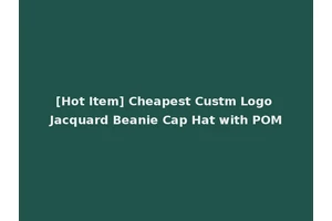 [Hot Item] Cheapest Custm Logo Jacquard Beanie Cap Hat with POM