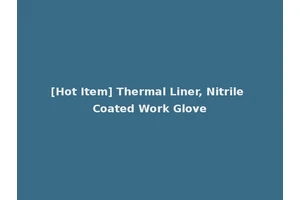 [Hot Item] Thermal Liner, Nitrile Coated Work Glove