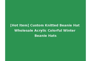 [Hot Item] Custom Knitted Beanie Hat Wholesale Acrylic Colorful Winter Beanie Hats