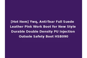 [Hot Item] Ywq, Anti-Tear Full Suede Leather Pink Work Boot for New Style Durable Double Density PU Injection Outsole Safety Boot HSB090