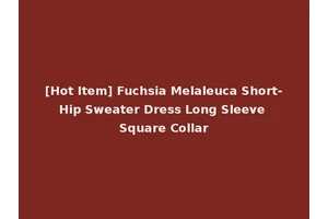 [Hot Item] Fuchsia Melaleuca Short-Hip Sweater Dress Long Sleeve Square Collar