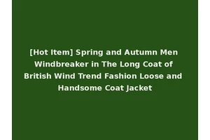 [Hot Item] Spring and Autumn Men Windbreaker in The Long Coat of British Wind Trend Fashion Loose and Handsome Coat Jacket