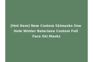 [Hot Item] New Custom Skimasks One Hole Winter Balaclava Custom Full Face Ski Masks