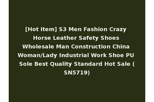 [Hot Item] S3 Men Fashion Crazy Horse Leather Safety Shoes Wholesale Man Construction China Woman/Lady Industrial Work Shoe PU Sole Best Quality Standard Hot Sale (SN5719)