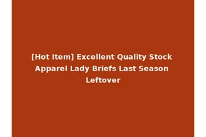 [Hot Item] Excellent Quality Stock Apparel Lady Briefs Last Season Leftover