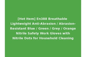 [Hot Item] En388 Breathable Lightweight Anti-Abrasion / Abrasion-Resistant Blue / Green / Grey / Orange Nitrile Safety Work Gloves with Nitrile Dots for Household Cleaning