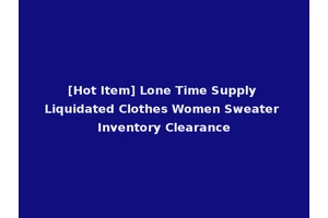 [Hot Item] Lone Time Supply Liquidated Clothes Women Sweater Inventory Clearance