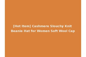 [Hot Item] Cashmere Slouchy Knit Beanie Hat for Women Soft Wool Cap