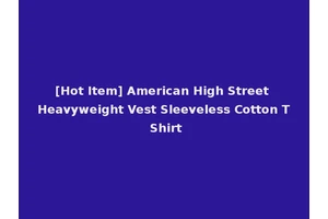 [Hot Item] American High Street Heavyweight Vest Sleeveless Cotton T Shirt