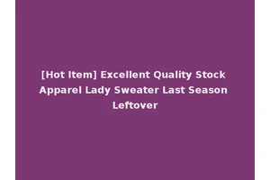 [Hot Item] Excellent Quality Stock Apparel Lady Sweater Last Season Leftover